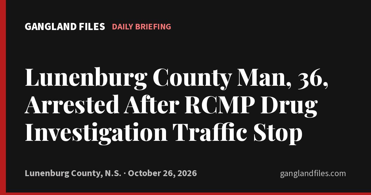 Lunenburg County Man, 36, Arrested After RCMP Drug Investigation Traffic Stop