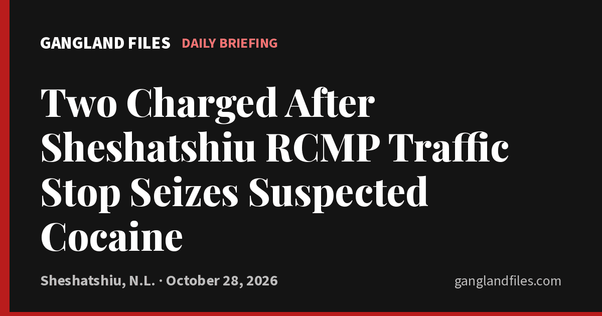 Gangland Files daily briefing card: Two Charged After Sheshatshiu RCMP Traffic Stop Seizes Suspected Cocaine